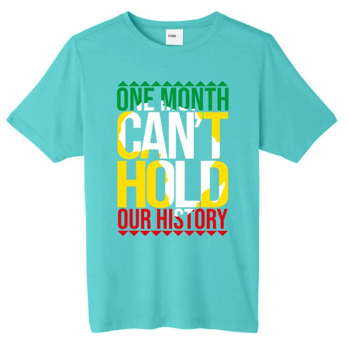 Black History One Month Can't Hold Our History African Pride Cute Gift ChromaSoft Performance T-Shirt