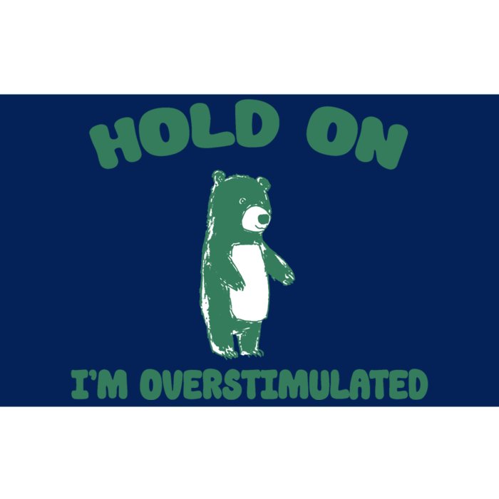 Bear Hold On IM Overstimulated Bumper Sticker