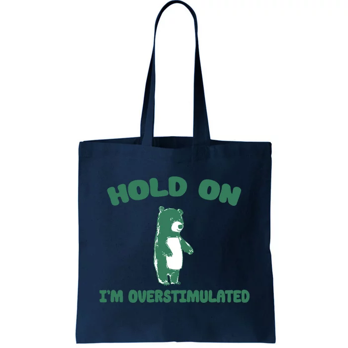 Bear Hold On IM Overstimulated Tote Bag