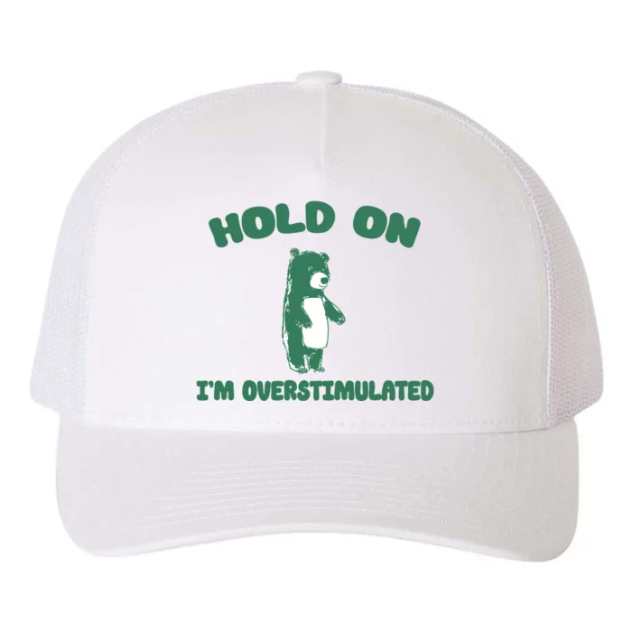 Bear Hold On IM Overstimulated Yupoong Adult 5-Panel Trucker Hat