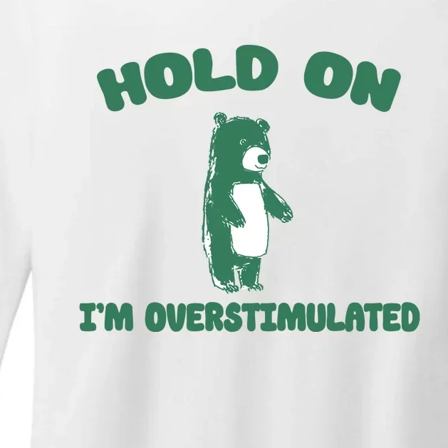 Bear Hold On IM Overstimulated Womens CVC Long Sleeve Shirt