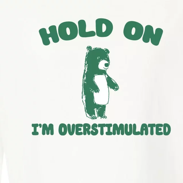 Bear Hold On IM Overstimulated Cropped Pullover Crew