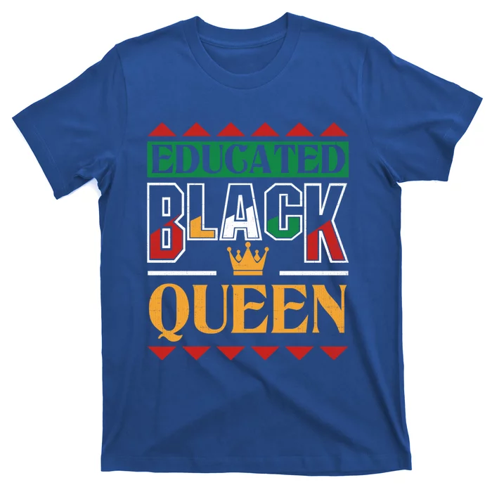 Black History Pride Educated Black Queen Meaningful Gift T-Shirt