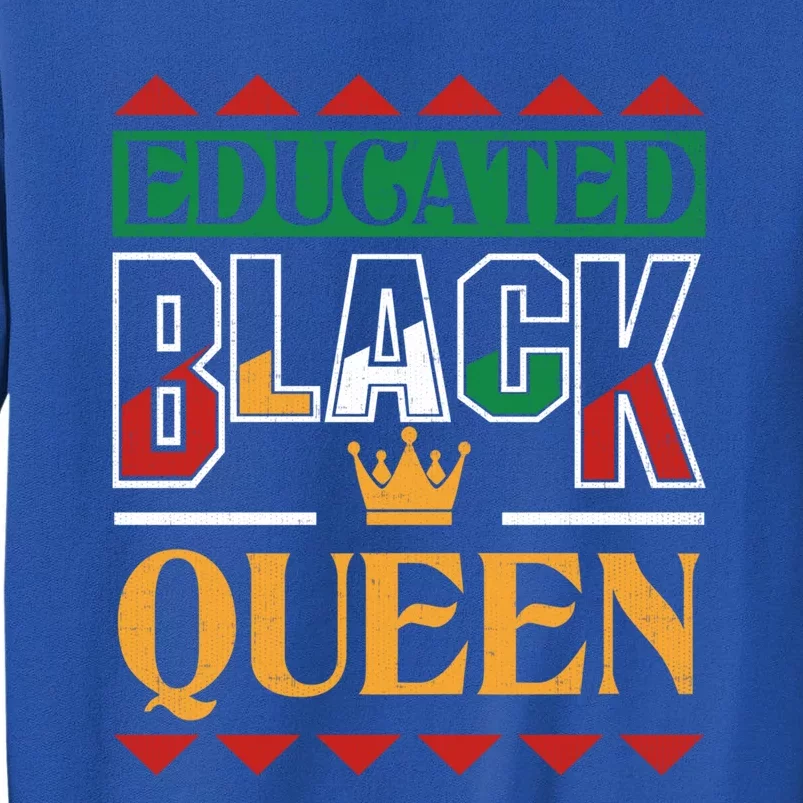 Black History Pride Educated Black Queen Meaningful Gift Tall Sweatshirt