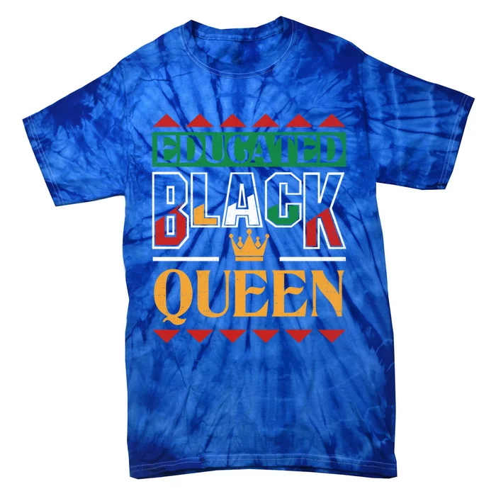 Black History Pride Educated Black Queen Meaningful Gift Tie-Dye T-Shirt