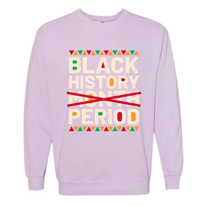 Black History Period Black Pride Retro Black History Month Garment-Dyed Sweatshirt