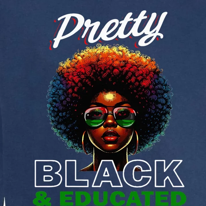 Black History Pretty Black And Educated Garment-Dyed Sweatshirt