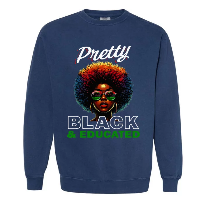 Black History Pretty Black And Educated Garment-Dyed Sweatshirt