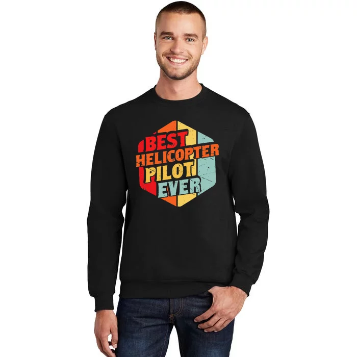 Best Helicopter Pilot Ever Sweatshirt