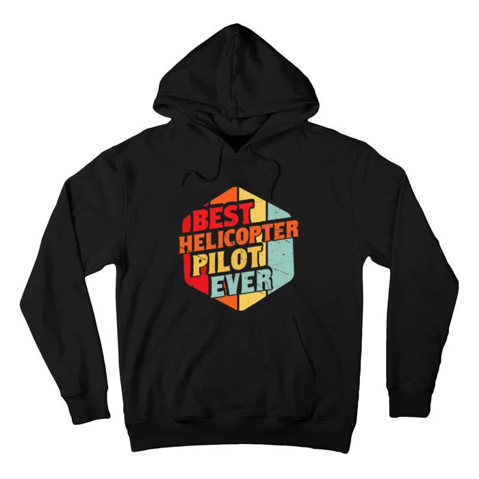 Best Helicopter Pilot Ever Tall Hoodie