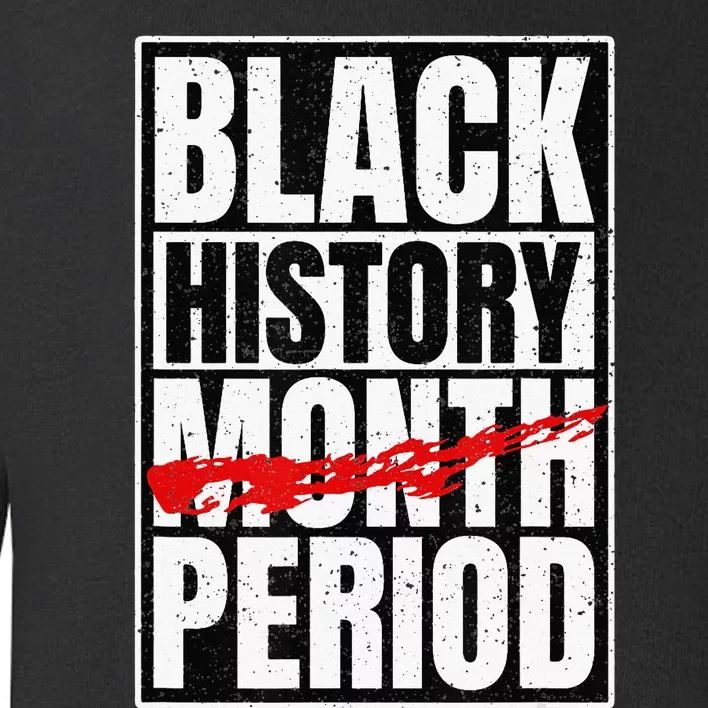 Black History Period Black Pride Retro Black History Month Toddler Sweatshirt