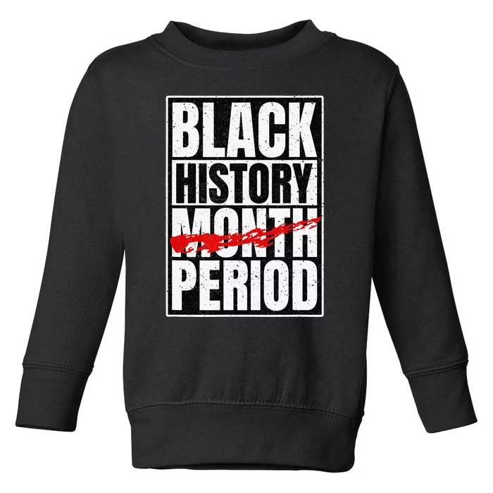 Black History Period Black Pride Retro Black History Month Toddler Sweatshirt