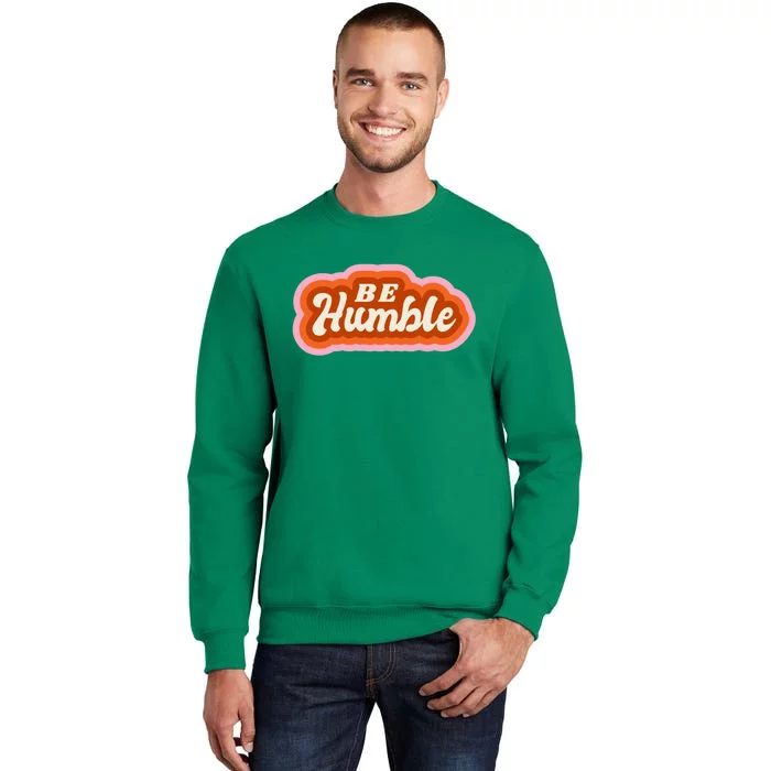 Be Humble Retro Sweatshirt