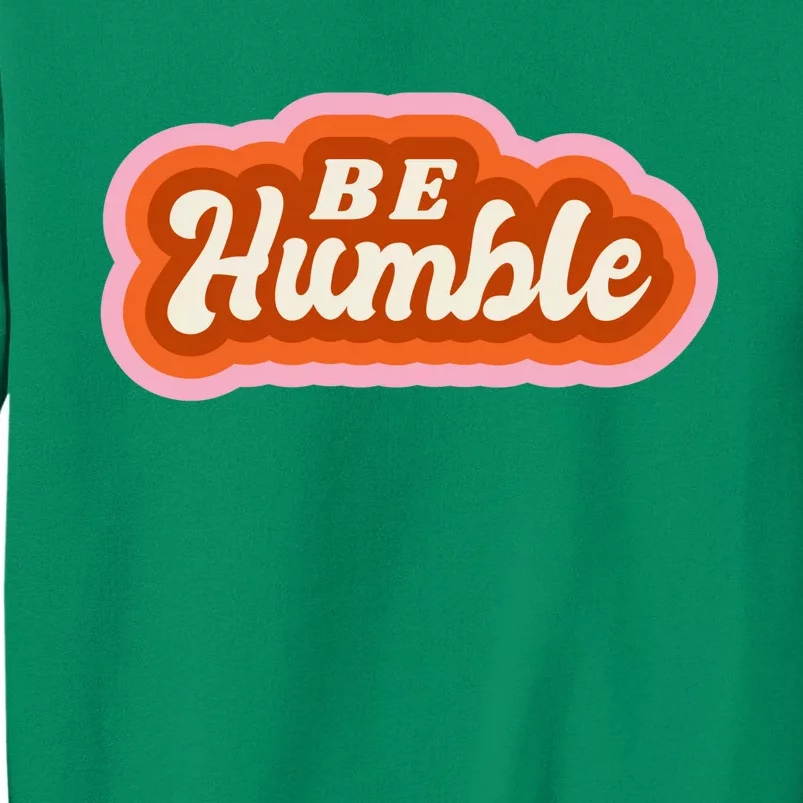 Be Humble Retro Sweatshirt