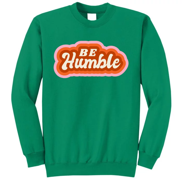 Be Humble Retro Sweatshirt