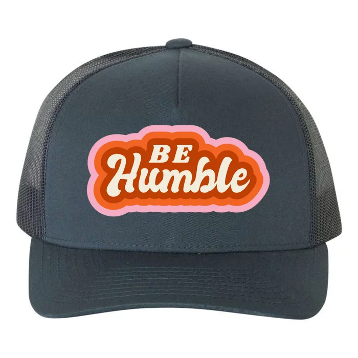 Be Humble Retro Yupoong Adult 5-Panel Trucker Hat