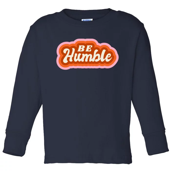 Be Humble Retro Toddler Long Sleeve Shirt