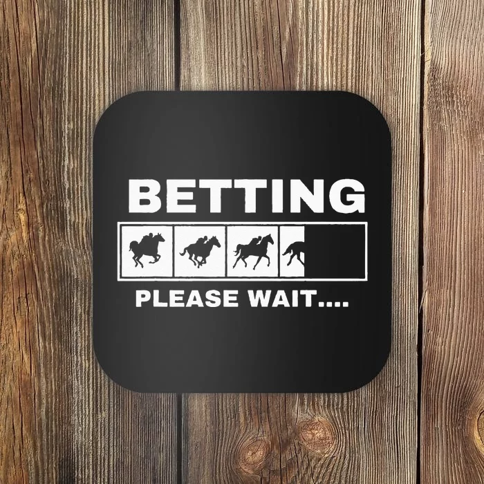 Betting Horse Races Please Wait Gambling Horse Racing Coaster