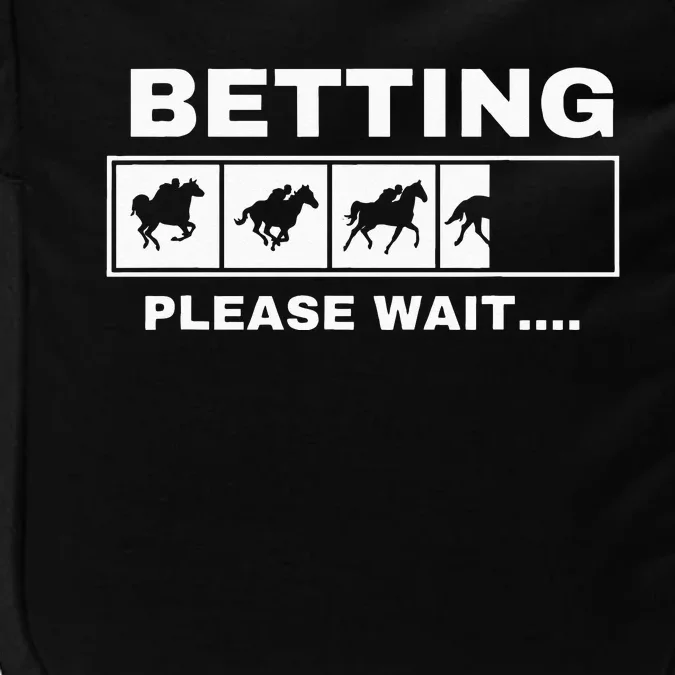 Betting Horse Races Please Wait Gambling Horse Racing Impact Tech Backpack