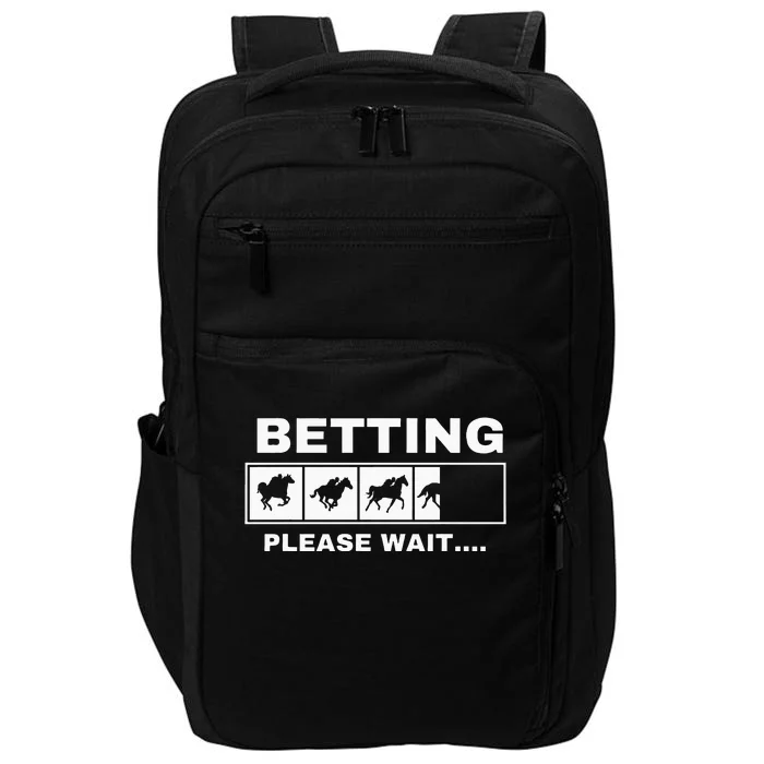 Betting Horse Races Please Wait Gambling Horse Racing Impact Tech Backpack