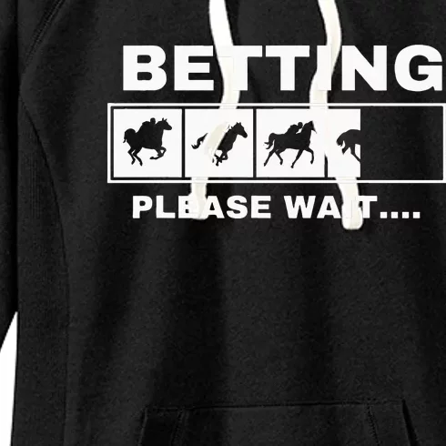 Betting Horse Races Please Wait Gambling Horse Racing Women's Fleece Hoodie