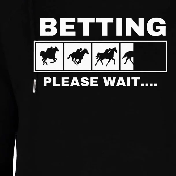 Betting Horse Races Please Wait Gambling Horse Racing Womens Funnel Neck Pullover Hood