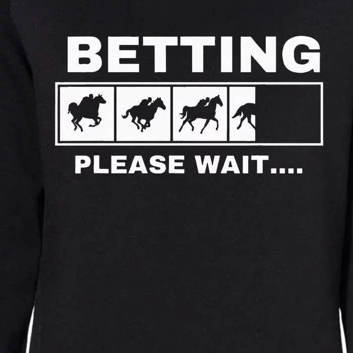 Betting Horse Races Please Wait Gambling Horse Racing Womens California Wash Sweatshirt