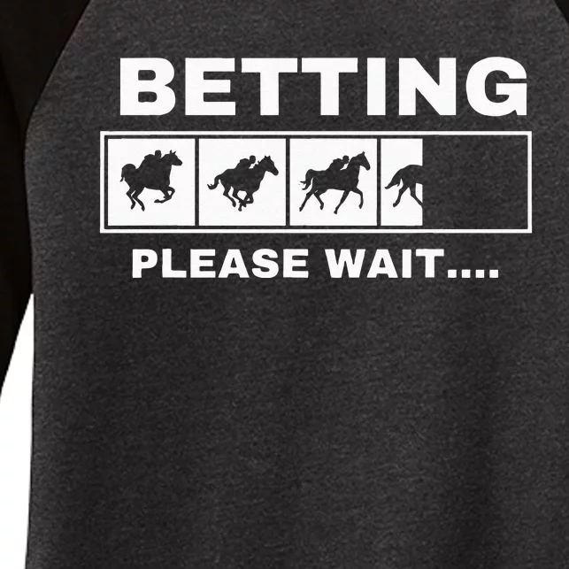 Betting Horse Races Please Wait Gambling Horse Racing Women's Tri-Blend 3/4-Sleeve Raglan Shirt