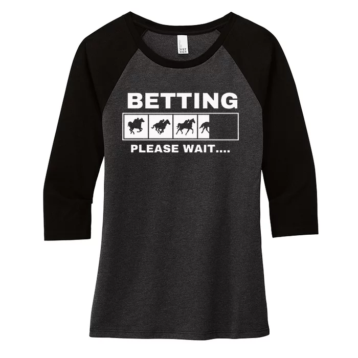 Betting Horse Races Please Wait Gambling Horse Racing Women's Tri-Blend 3/4-Sleeve Raglan Shirt