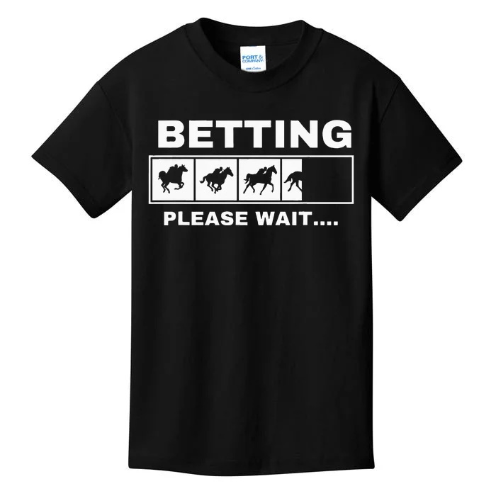 Betting Horse Races Please Wait Gambling Horse Racing Kids T-Shirt