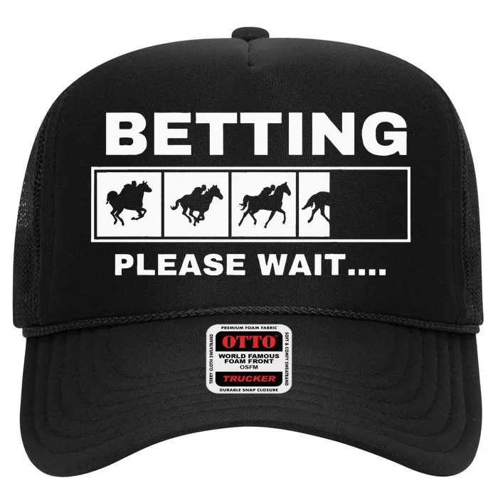 Betting Horse Races Please Wait Gambling Horse Racing High Crown Mesh Trucker Hat