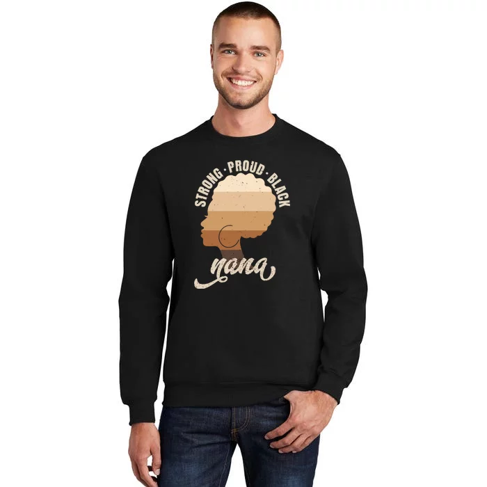 Black History Strong Nana Proud Black Tall Sweatshirt