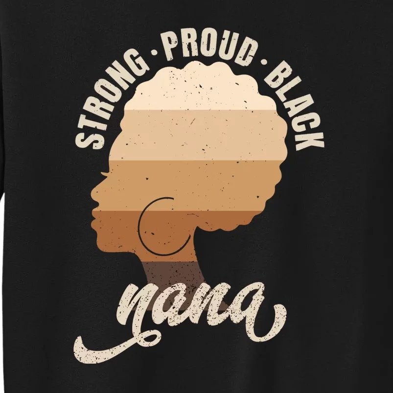 Black History Strong Nana Proud Black Tall Sweatshirt