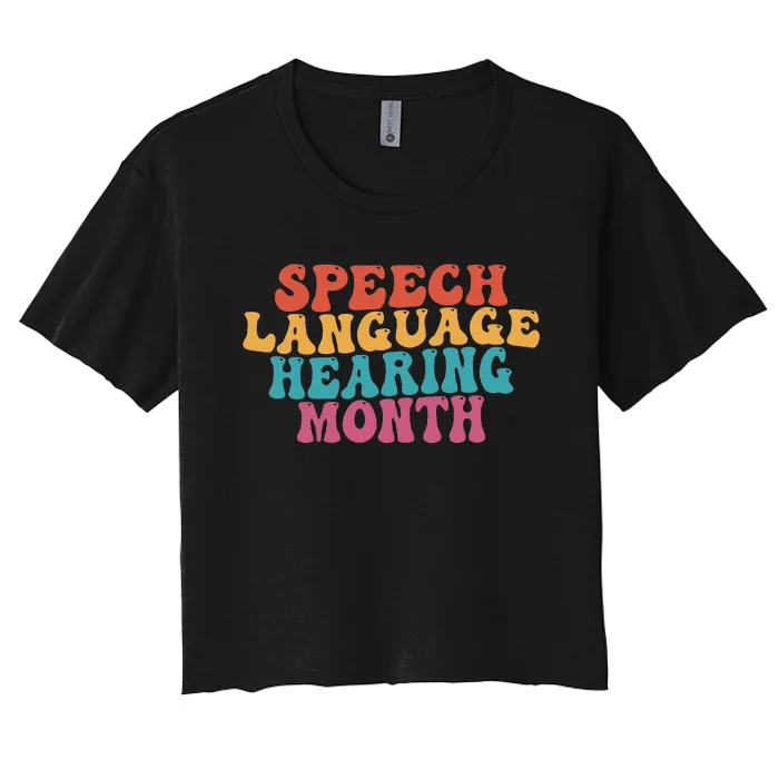 Better Hearing Speech Language Hearing Month Women's Crop Top Tee