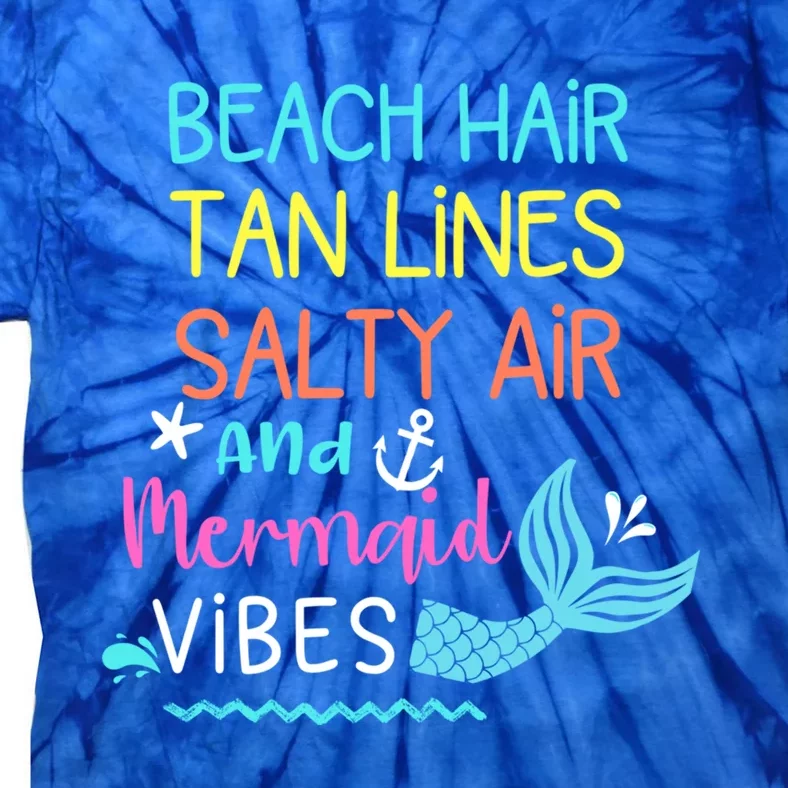 Beach Hair Tan Lines Salty Air Mermaid Vibes Gift Tie-Dye T-Shirt