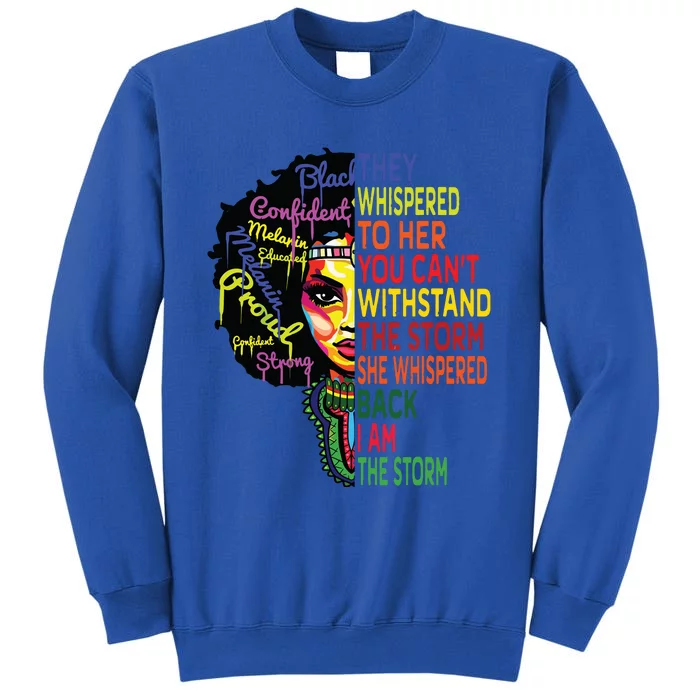 Black History T For Women I Am The Storm Juneteenth Tall Sweatshirt