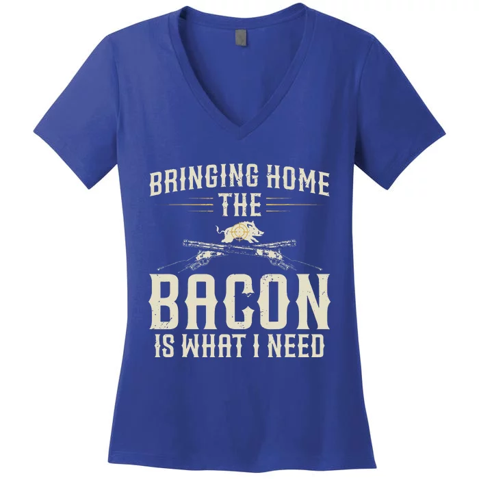 Bringing Home The Bacon Is What I Need Women's V-Neck T-Shirt