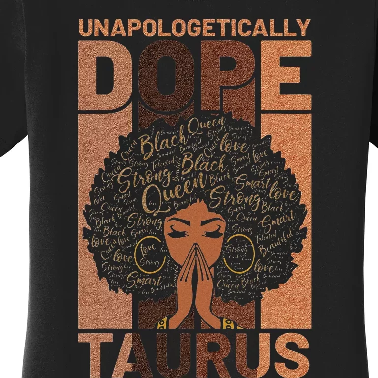 Black History Unapologetically Dope Taurus Melanin Horoscope Women's T-Shirt