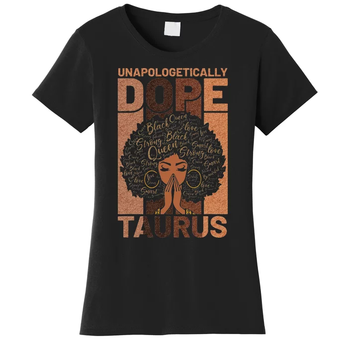 Black History Unapologetically Dope Taurus Melanin Horoscope Women's T-Shirt