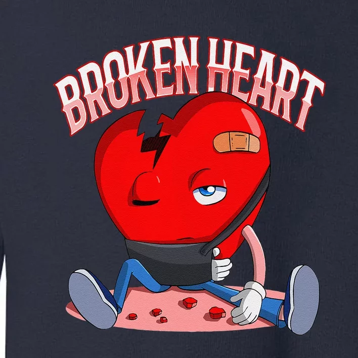 Broken Heart Valentine's Day Love Heartbroken Sad Break Up Toddler Sweatshirt