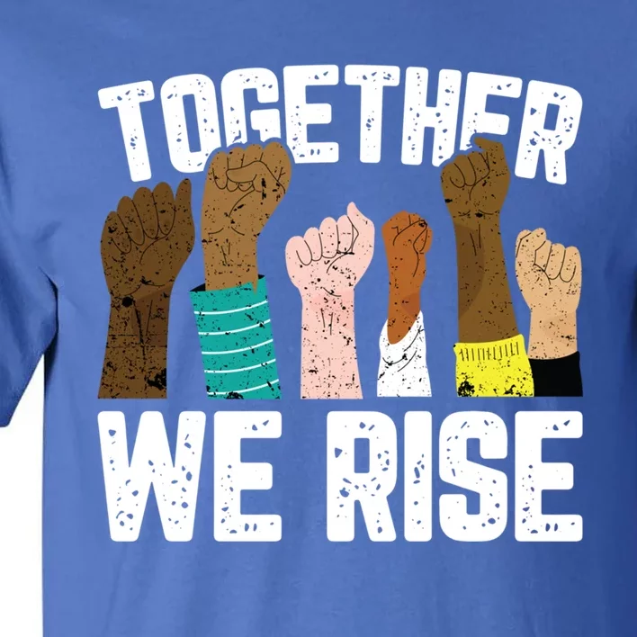 Black History We Rise Together Cool African American Funny Gift Tall T-Shirt