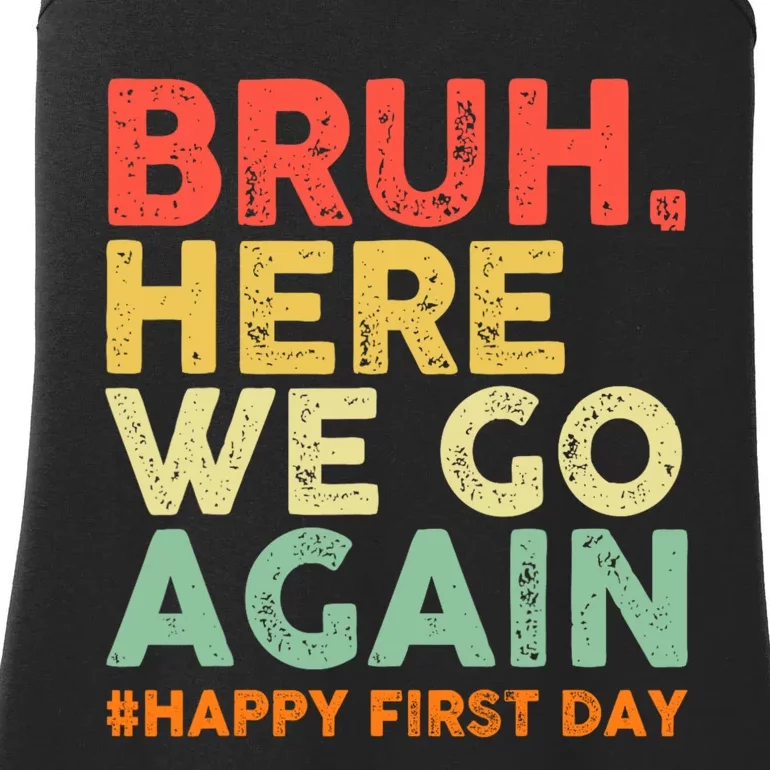 Bruh Here We Go Again Happy First Day Of School Retro Ladies Essential Tank