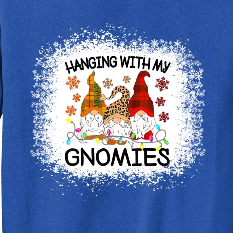 Bleached Hanging With My Gnomies Christmas Gnome Meaningful Gift Tall Sweatshirt