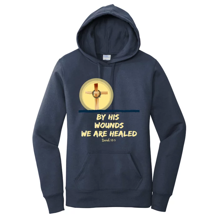 By His Wounds Isaiah 53 Christian Good Friday Scripture Great Gift Women's Pullover Hoodie