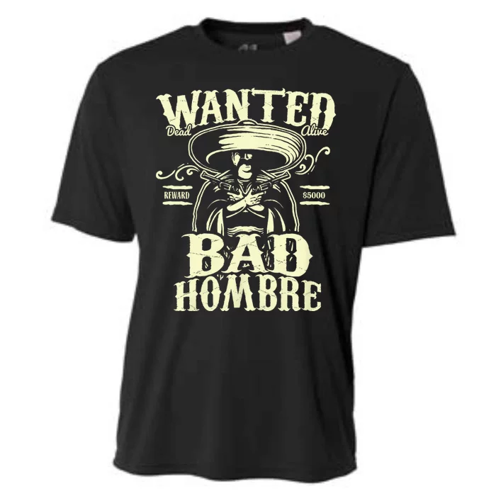 Bad Hombre Wanted Funny Cinco De Mayo Cooling Performance Crew T-Shirt