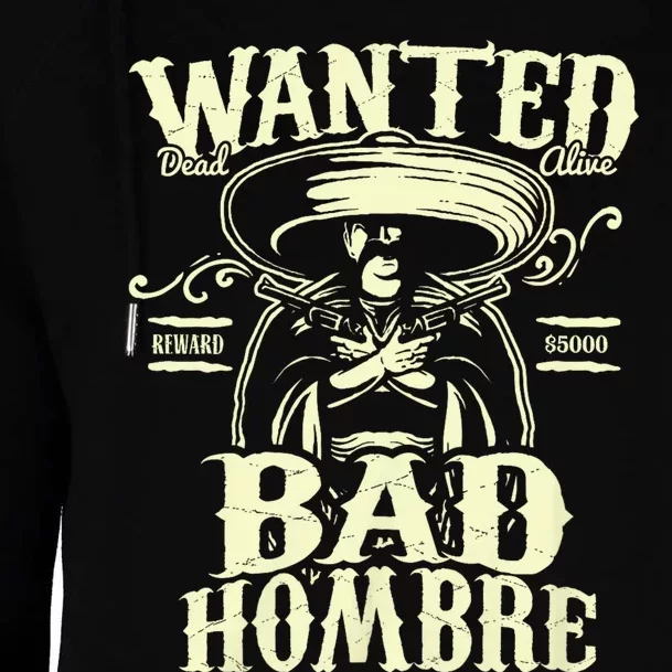 Bad Hombre Wanted Funny Cinco De Mayo Womens Funnel Neck Pullover Hood