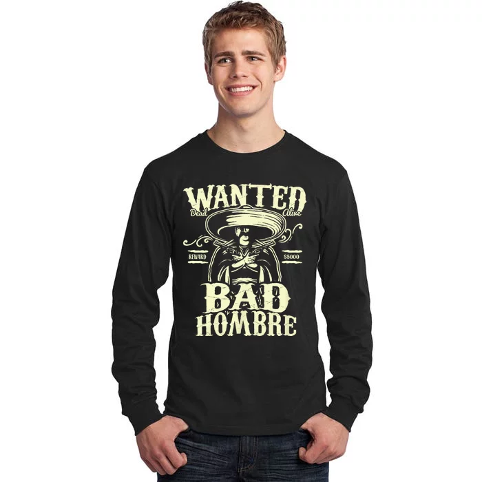 Bad Hombre Wanted Funny Cinco De Mayo Tall Long Sleeve T-Shirt