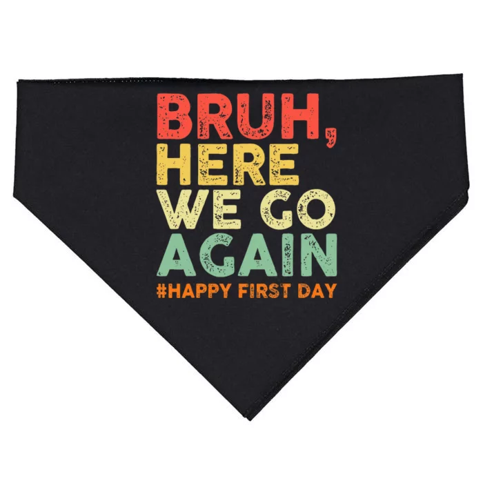 Bruh Here We Go Again Happy First Day Of School USA-Made Doggie Bandana