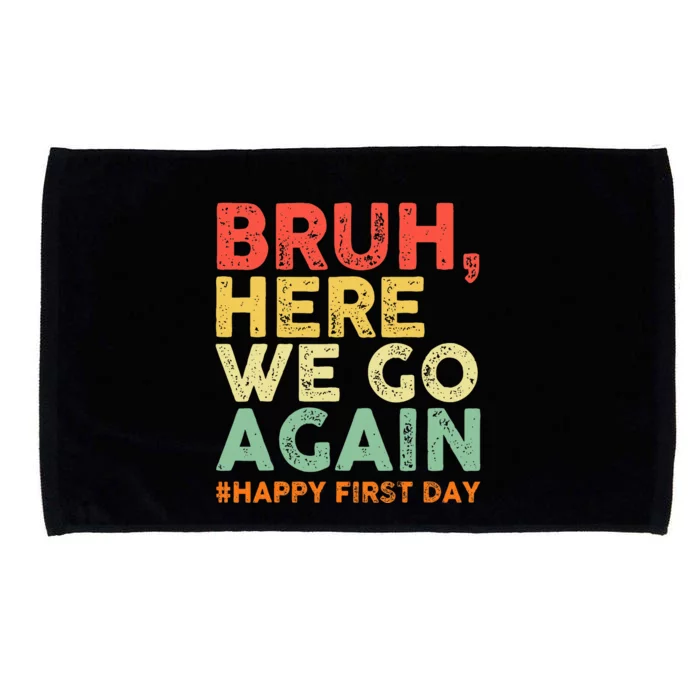 Bruh Here We Go Again Happy First Day Of School Microfiber Hand Towel