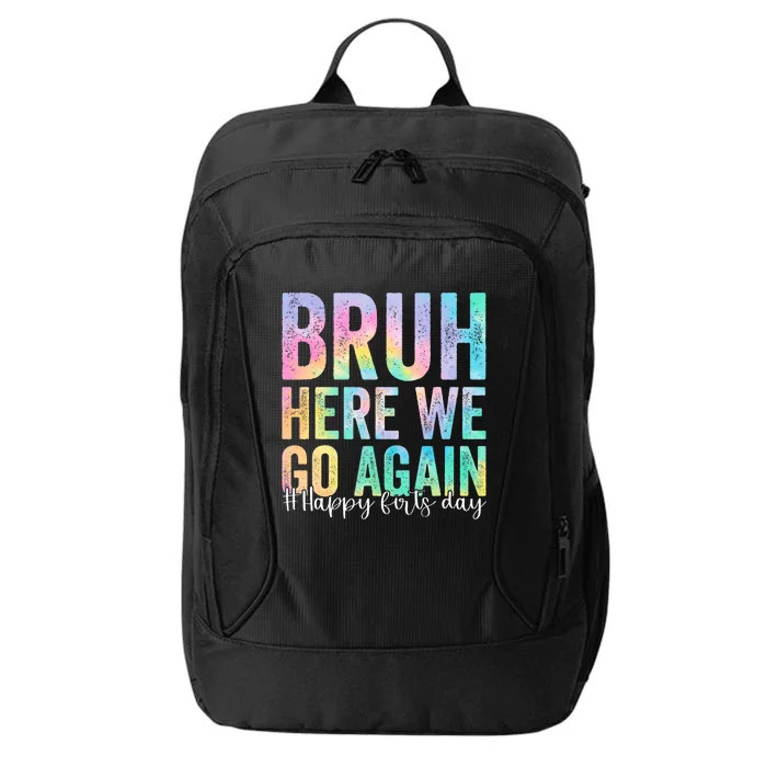 Bruh Here We Go Again Happy First Day Of School Tie Dye City Backpack